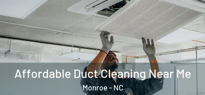 Affordable Duct Cleaning Near Me Monroe - NC