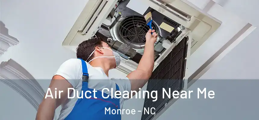  Air Duct Cleaning Near Me Monroe - NC