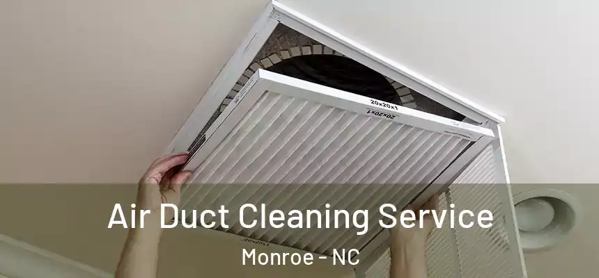  Air Duct Cleaning Service Monroe - NC