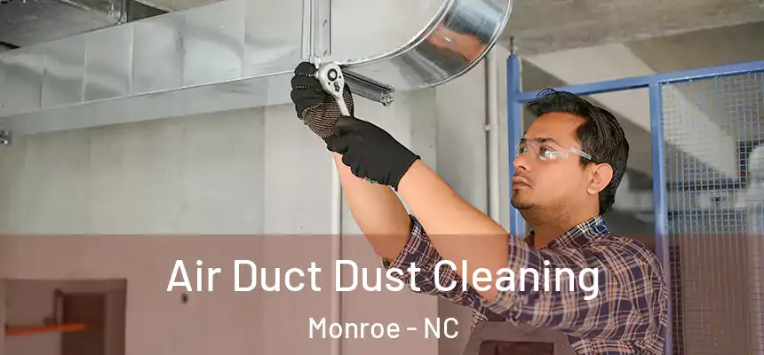  Air Duct Dust Cleaning Monroe - NC