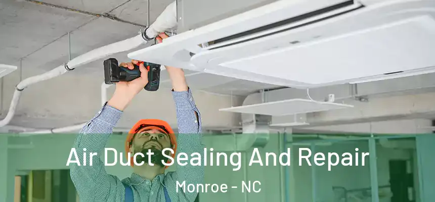  Air Duct Sealing And Repair Monroe - NC