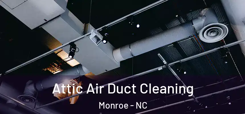  Attic Air Duct Cleaning Monroe - NC
