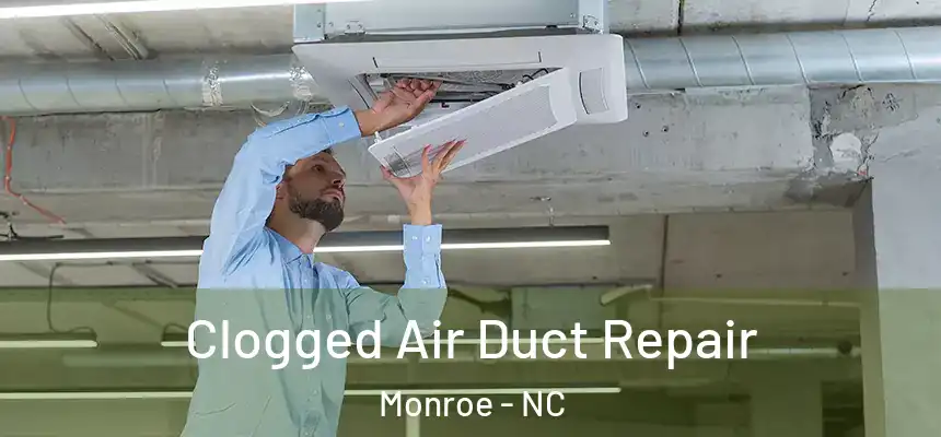  Clogged Air Duct Repair Monroe - NC