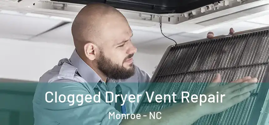  Clogged Dryer Vent Repair Monroe - NC