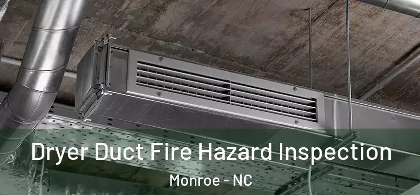 Dryer Duct Fire Hazard Inspection Monroe - NC