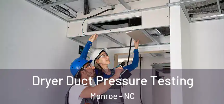 Dryer Duct Pressure Testing Monroe - NC