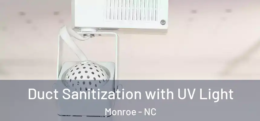  Duct Sanitization with UV Light Monroe - NC