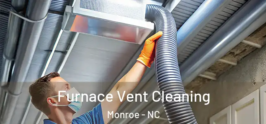 Furnace Vent Cleaning Monroe - NC