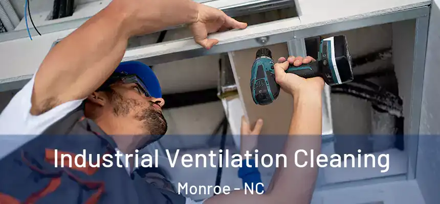 Industrial Ventilation Cleaning Monroe - NC