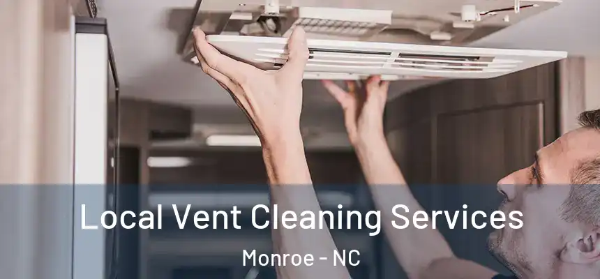 Local Vent Cleaning Services Monroe - NC