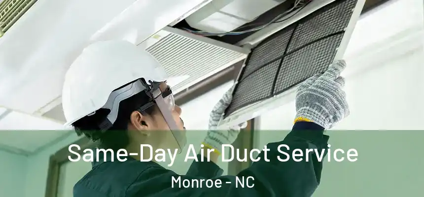 Same-Day Air Duct Service Monroe - NC
