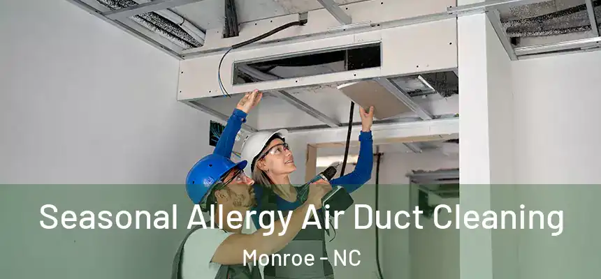Seasonal Allergy Air Duct Cleaning Monroe - NC