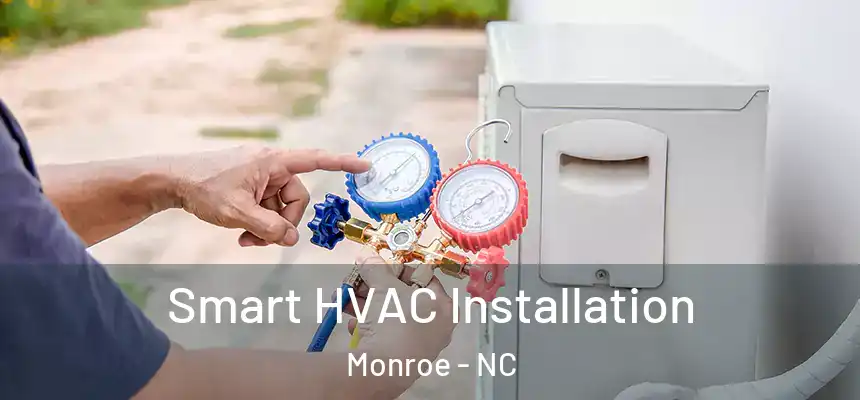  Smart HVAC Installation Monroe - NC
