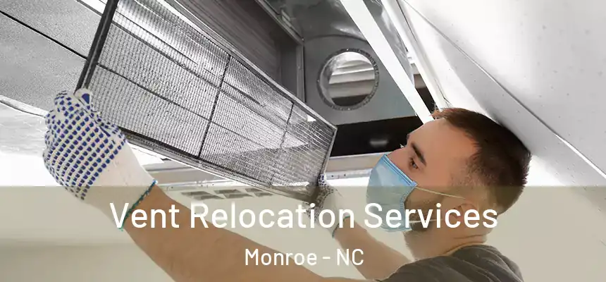 Vent Relocation Services Monroe - NC